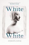 White on White - Aysegül Savas - 9781473595668