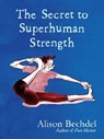 The Secret to Superhuman Strength - Alison Bechdel - 9781473597693