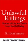 Unlawful Killings - Her Honour Wendy Joseph, QC - 9781473597778