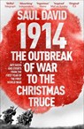 1914: The Outbreak of War to the Christmas Truce - Saul David Ltd ; Saul David - 9781473603967