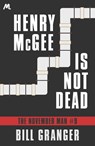 Henry McGee is Not Dead - Bill Granger - 9781473604650