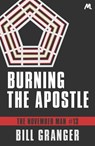 Burning the Apostle - Bill Granger - 9781473604759