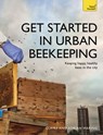 Get Started in Urban Beekeeping - Claire Waring ; Adrian Waring - 9781473611788