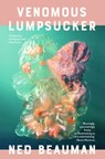 Venomous Lumpsucker - Ned Beauman - 9781473613546