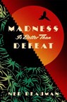 Madness is Better than Defeat - Ned Beauman - 9781473613591
