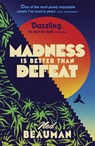 Madness is Better than Defeat - Ned Beauman - 9781473613614
