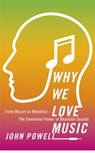 Why We Love Music - Dr John Powell - 9781473613768