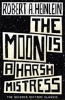The Moon is a Harsh Mistress - Robert A. Heinlein - 9781473616127