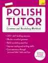 Polish Tutor: Grammar and Vocabulary Workbook (Learn Polish with Teach Yourself) - Joanna Michalak-Gray - 9781473617407