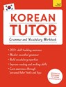 Korean Tutor: Grammar and Vocabulary Workbook (Learn Korean with Teach Yourself) - Jieun Kiaer ; Derek Driggs - 9781473623217