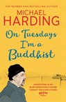On Tuesdays I'm a Buddhist - Michael Harding - 9781473623507