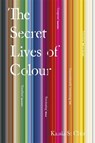 The Secret Lives of Colour - Kassia St Clair - 9781473630833