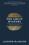 The Great Mystery - Dr Alister E McGrath - 9781473634336
