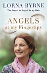 Angels at My Fingertips: The sequel to Angels in My Hair - Lorna Byrne - 9781473635906