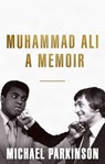 Muhammad Ali: A Memoir - Michael Parkinson - 9781473651494