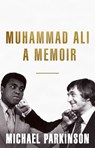 Muhammad Ali: A Memoir - Michael Parkinson - 9781473651500