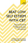 Beat Low Self-Esteem With CBT - Christine Wilding ; Stephen Palmer - 9781473654303
