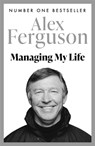Managing My Life: My Autobiography - Alex Ferguson - 9781473657618