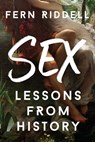 Sex: Lessons From History - Fern Riddell - 9781473666276