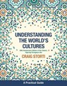 Understanding the World's Cultures - Craig Storti - 9781473670334