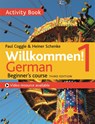 Willkommen! 1 (Third edition) German Beginner's course - Heiner Schenke ; Paul Coggle ; Paul Coggle Esq - 9781473672666