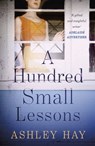 A Hundred Small Lessons - Ashley Hay - 9781473676558