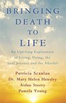 Bringing Death to Life - SCANLAN,  Patricia ; Storey, Aidan ; Hensley, Dr Mary Helen ; Young, Pamela - 9781473681910