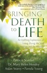 Bringing Death to Life - Patricia Scanlan ; Aidan Storey ; Dr Mary Helen Hensley ; Pamela Young - 9781473681934