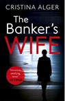 The Banker's Wife - Cristina Alger - 9781473684713