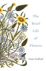 The Brief Life of Flowers - Fiona Stafford - 9781473686366