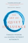 The Art of Quiet Influence - Jocelyn Davis - 9781473687639