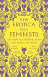 New Erotica for Feminists - Caitlin Kunkel ; Brooke Preston ; Fiona Taylor ; Carrie Wittmer - 9781473691179