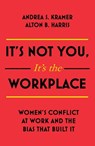 It's Not You, It's the Workplace - Alton B. Harris ; Andrea S. Kramer - 9781473697287