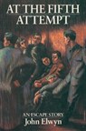 At the Fifth Attempt - John Elwyn - 9781473812024
