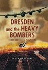Dresden and the Heavy Bombers - Frank Musgrove - 9781473813793