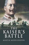 The Kaiser's Battle - Martin Middlebrook - 9781473819429