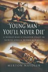 'Young Man, You'll Never Die' - Merton Naydler - 9781473820999