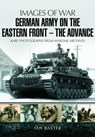 German Army on the Eastern Front: The Advance - Ian Baxter - 9781473822665