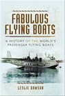 Fabulous Flying Boats - Leslie Dawson - 9781473826755
