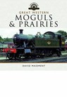 Great Western Moguls and Prairies - David Maidment - 9781473827448