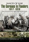 The Germans in Flanders, 1917–1918 - David Bilton - 9781473828384