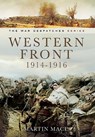 Western Front, 1914–1916 - John Grehan ; Martin Mace - 9781473828551