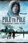 From Pole to Pole - Garth James Cameron - 9781473834477