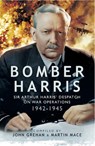 Bomber Harris - John Grehan ; Martin Mace - 9781473835016