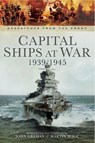 Capital Ships at War, 1939–1945 - John Grehan ; Martin Mace - 9781473837355