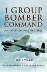 1 Group Bomber Command - Chris Ward ; Greg Harrison ; Grzegorz Korcz - 9781473838109