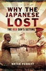 Why the Japanese Lost - Bryan Perrett - 9781473838161