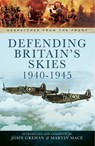 Defending Britain's Skies, 1940–1945 - John Grehan ; Martin Mace - 9781473838758