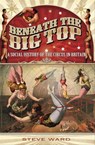 Beneath the Big Top - Steve Ward - 9781473840867