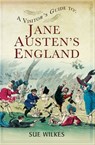 A Visitor's Guide to Jane Austen's England - Sue Wilkes - 9781473842755